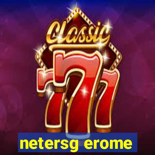 netersg erome